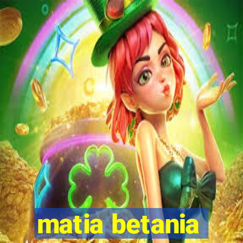 matia betania